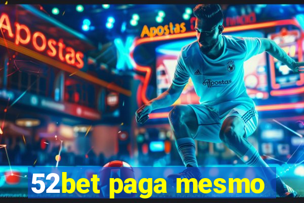 52bet paga mesmo